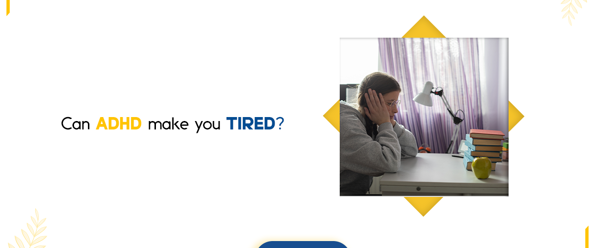 Can ADHD Make You Tired